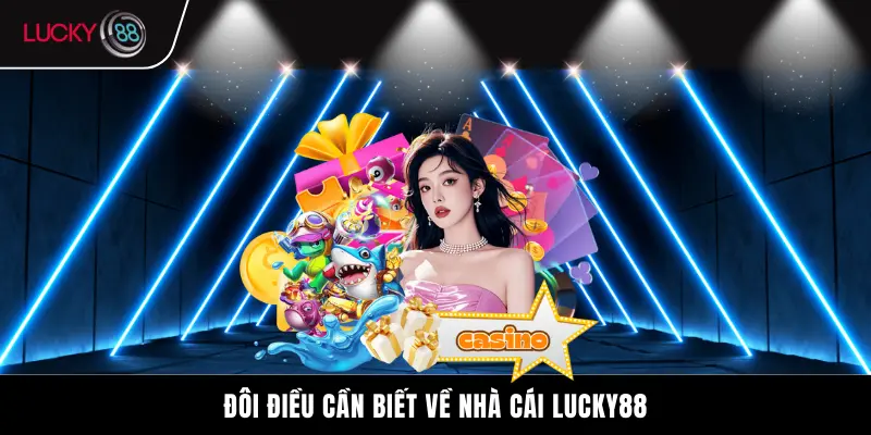 Đôi điều cần biết về nhà cái Lucky88